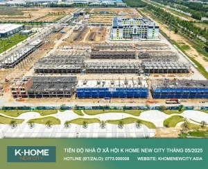 Toàn cảnh dự án K Home New City tháng 05/2025